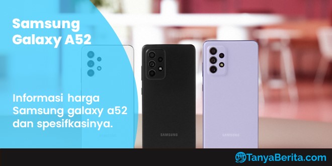 Harga Samsung Galaxy A52 Terbaru dan Spesifikasi