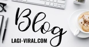 Beragam Informasi Menarik dan Tips Bermanfaat di Blog Lagi Viral com